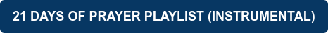 21 DAYS OF PRAYER PLAYLIST (INSTRUMENTAL)