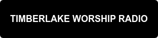 TIMBERLAKE WORSHIP RADIO