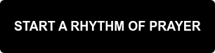 START A RHYTHM OF PRAYER