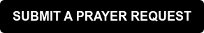 SUBMIT A PRAYER REQUEST
