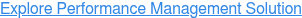 Explore Performance Management Solution