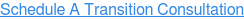 Schedule A Transition Consultation