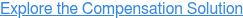 Explore the Compensation Solution