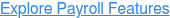 Explore Payroll Features