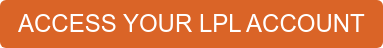 ACCESS YOUR LPL ACCOUNT