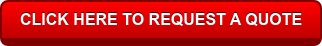 CLICK HERE TO REQUEST A QUOTE