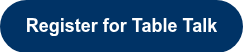 <span style="font-family: Arial, Helvetica, sans-serif; font-size: 18px;"><strong>Register for Table Talk</strong></span>