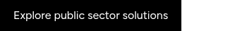 Explore public sector solutions