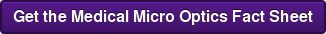 Get the Medical Micro Optics Fact Sheet
