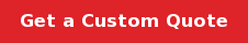 Get a Custom&nbsp;Quote