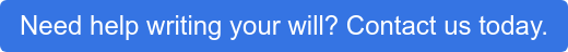 Need help writing your will? Contact us today.