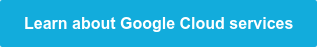 Learn about Google Cloud services