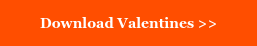 Download Valentines >>