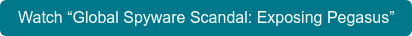 Watch “Global Spyware Scandal: Exposing Pegasus”