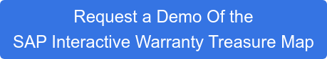 Request a Demo Of the  SAP Interactive Warranty Treasure Map