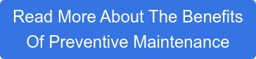 Read More About The Benefits  Of Preventive Maintenance