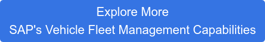 Explore More SAP's Vehicle Fleet Management Capabilities