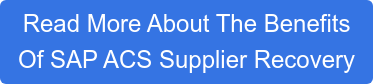Read More About The Benefits  Of SAP ACS Supplier Recovery