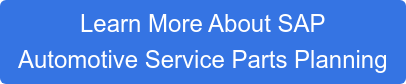 Learn More About SAP  Automotive Service Parts Planning