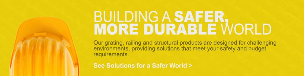 BUILDING A SAFER,  MORE DURABLE WORLD