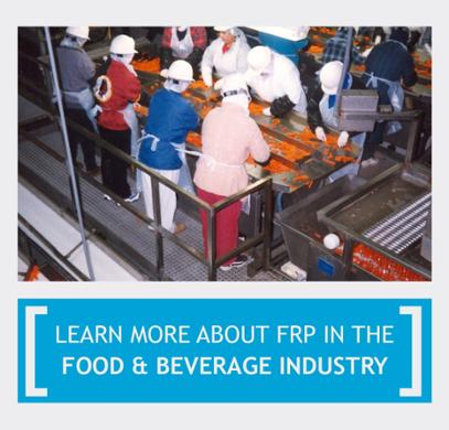 LEARN MORE ABOUT FRP IN THE FOOD AND BEVERAGE INDUSTRY