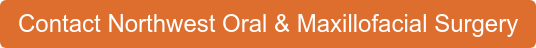 Contact Northwest Oral & Maxillofacial Surgery