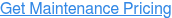 Get Maintenance Pricing
