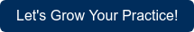 Let's Grow Your Practice!