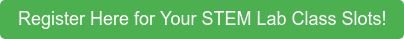 Register Here for Your STEM Lab Class Slots!