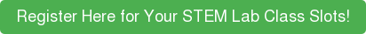 Register Here for Your STEM Lab Class Slots!