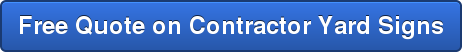 Free Quote on Contractor Yard Signs