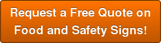 Request a Free Quote on Food and Safety Signs!