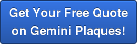 Get Your Free Quote on Gemini Plaques!