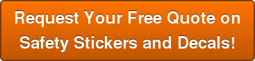 Request Your Free Quote on Safety Stickers and Decals!