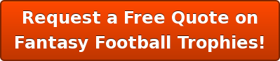 Request a Free Quote on Fantasy Football Trophies!