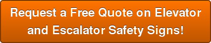 Request a Free Quote on Elevator and Escalator Safety Signs!
