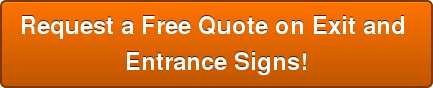Request a Free Quote on Exit and  Entrance Signs!
