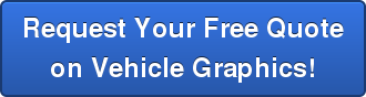 Request Your Free Quote on Vehicle Graphics!