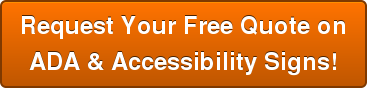 Request Your Free Quote on ADA & Accessibility Signs!
