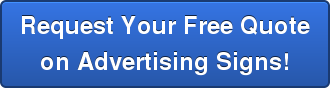 Request Your Free Quote on Advertising Signs!