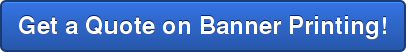 Get a Quote on Banner Printing!
