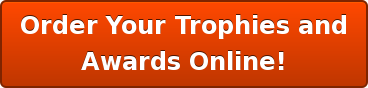 Order Your Trophies and Awards Online!