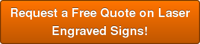 Request a Free Quote on Laser Engraved Signs!