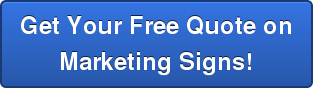 Get Your Free Quote on Marketing Signs!