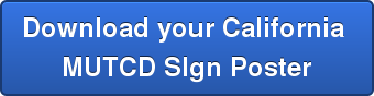 Download your California MUTCD SIgn Poster