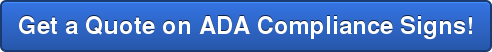 Get a Quote on ADA Compliance Signs!
