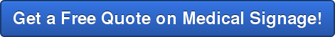 Get a Free Quote on Medical Signage!