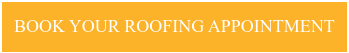 BOOK YOUR ROOFING APPOINTMENT