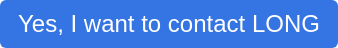 Yes, I want to contact LONG