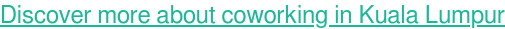 Discover more about coworking in Kuala Lumpur